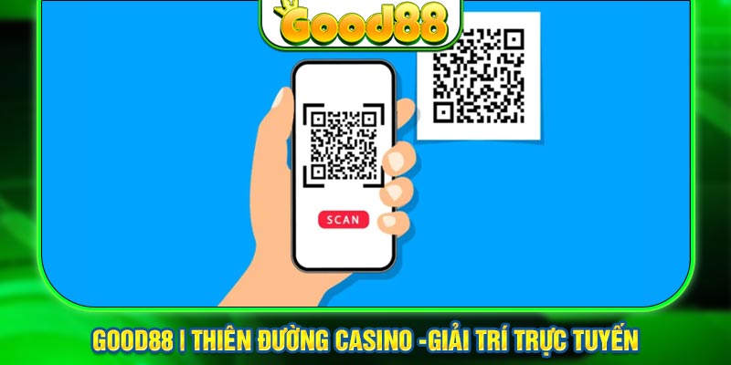 Nạp tiền Good88 siêu tốc bằng QR Pay